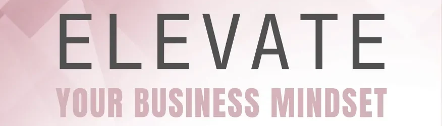 Elevate Your Bussiness Mindset